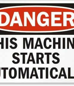 Cleanflow This Machine Starts Automatically Safety Sign Safety Supplies