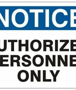 Dynamic Notice - Authorized Personnel Only - Various Sizes And Materials Safety Supplies